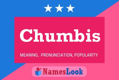 Chumbis Name Poster