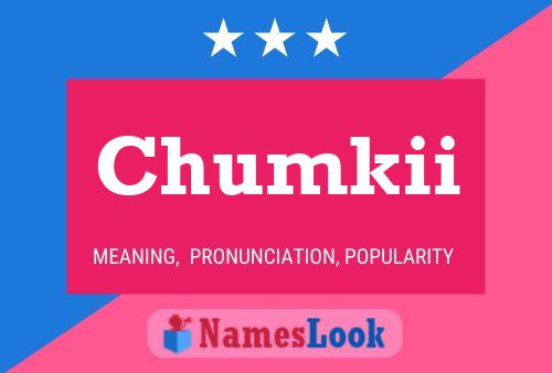 Chumkii Name Poster