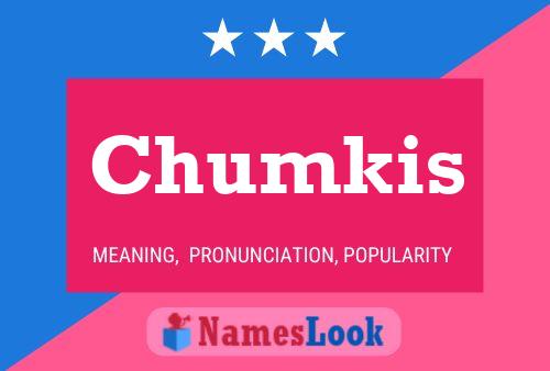 Chumkis Name Poster