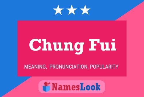 Chung Fui Name Poster