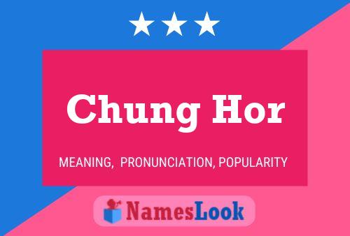 Chung Hor Name Poster