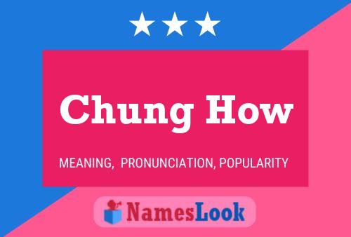 Chung How Name Poster