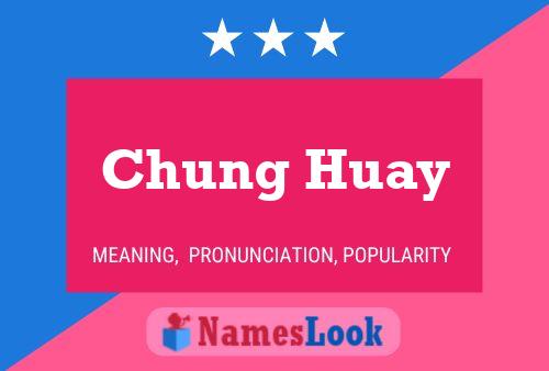 Chung Huay Name Poster