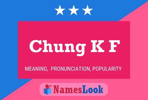 Chung K F Name Poster