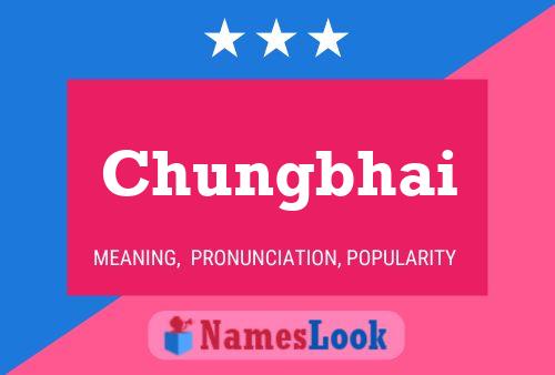 Chungbhai Name Poster