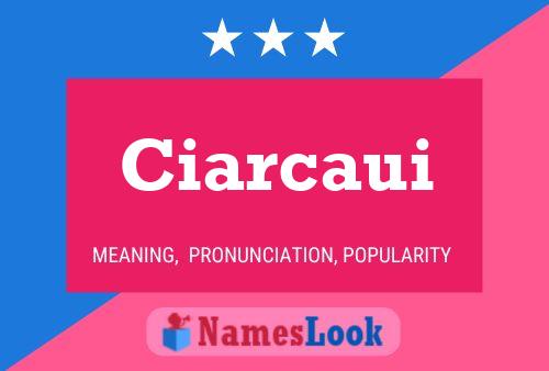 Ciarcaui Name Poster