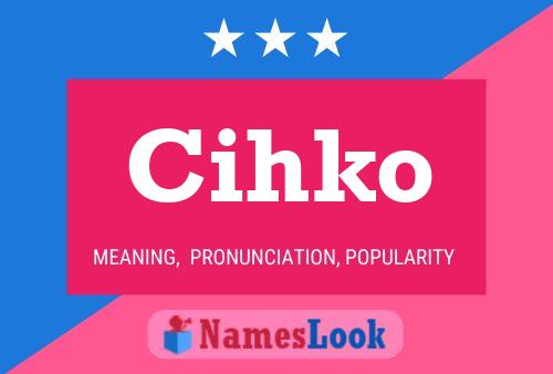 Cihko Name Poster