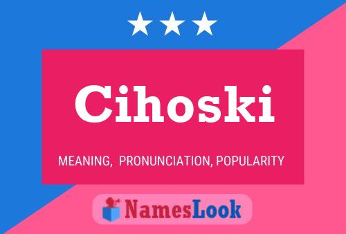 Cihoski Name Poster