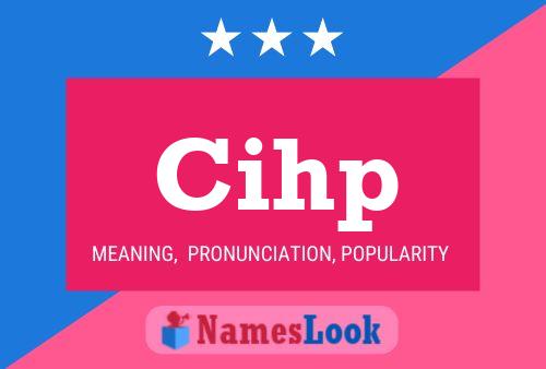 Cihp Name Poster