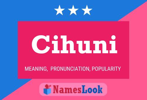 Cihuni Name Poster