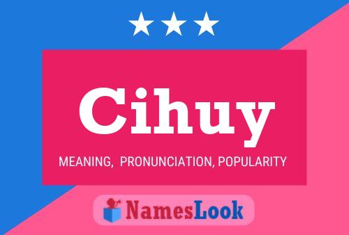 Cihuy Name Poster