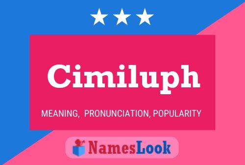 Cimiluph Name Poster