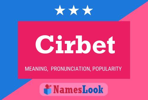 Cirbet Name Poster