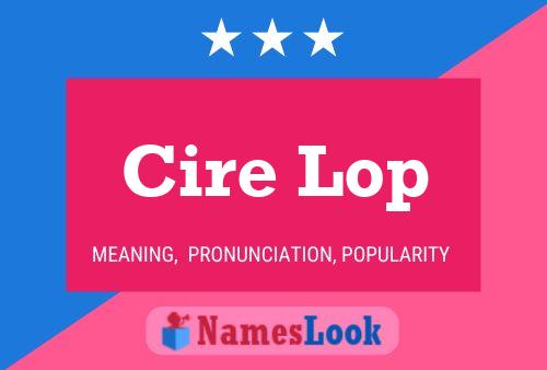 Cire Lop Name Poster