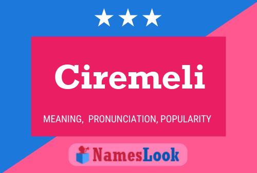 Ciremeli Name Poster