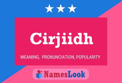 Cirjiidh Name Poster