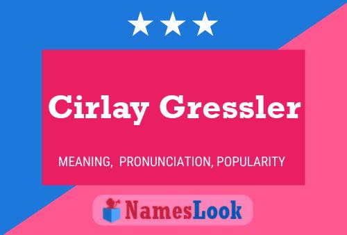 Cirlay Gressler Name Poster