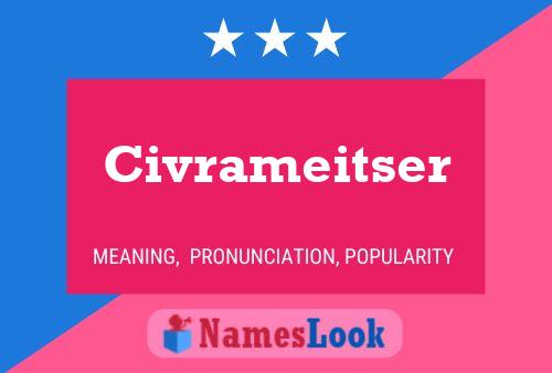 Civrameitser Name Poster