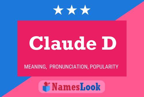 Claude D Name Poster