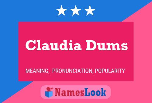 Claudia Dums Name Poster