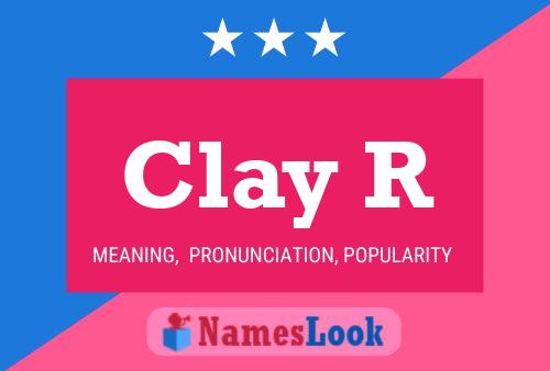 Clay R Name Poster