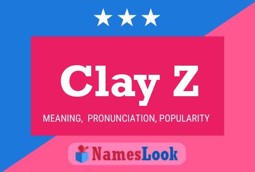 Clay Z Name Poster