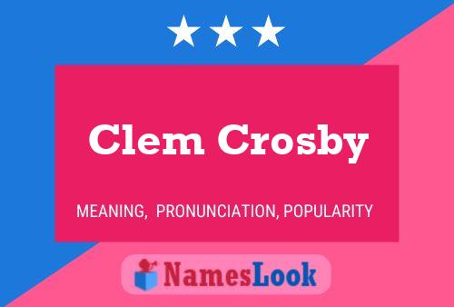 Clem Crosby Name Poster