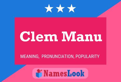 Clem Manu Name Poster