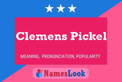 Clemens Pickel Name Poster