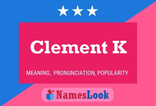 Clement K Name Poster