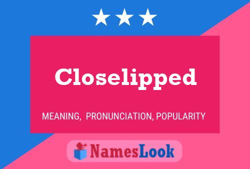 Closelipped Name Poster