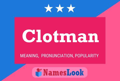 Clotman Name Poster