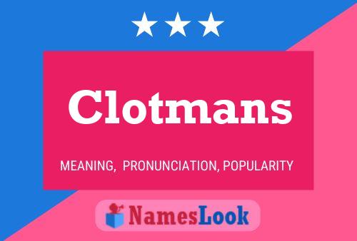 Clotmans Name Poster