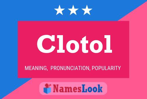 Clotol Name Poster