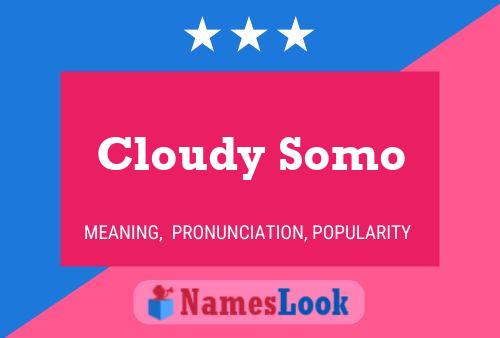 Cloudy Somo Name Poster