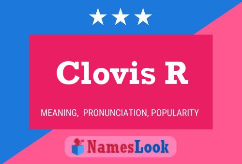 Clovis R Name Poster