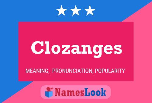 Clozanges Name Poster