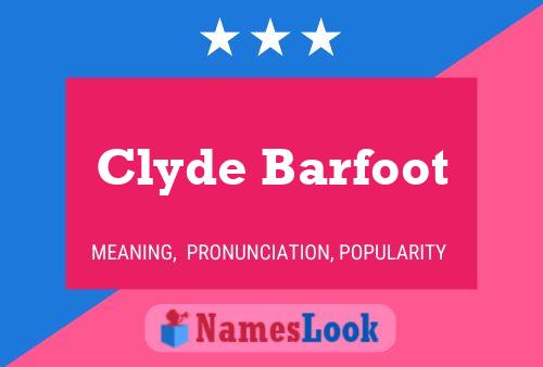 Clyde Barfoot Name Poster