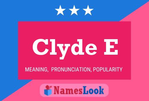 Clyde E Name Poster