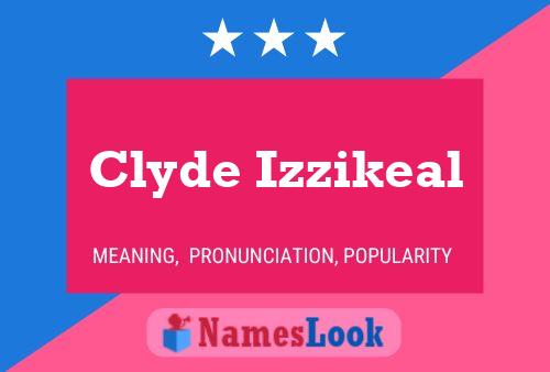 Clyde Izzikeal Name Poster