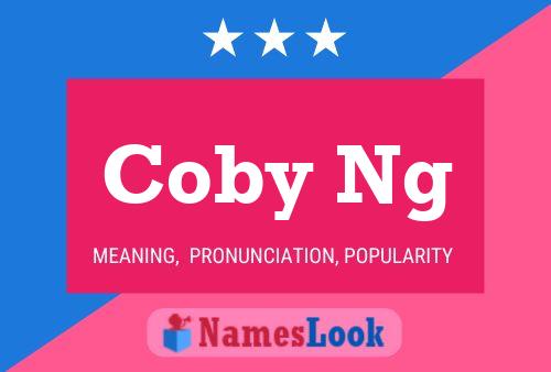 Coby Ng Name Poster