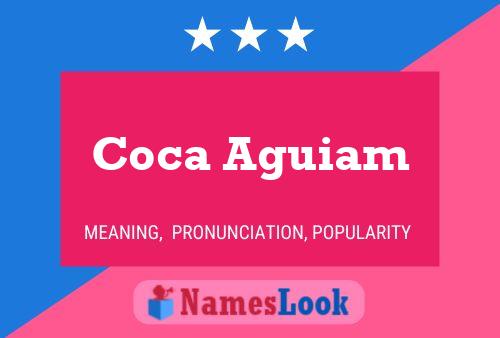 Coca Aguiam Name Poster