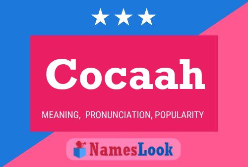 Cocaah Name Poster