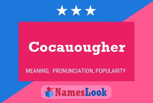 Cocauougher Name Poster