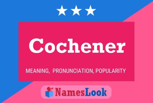 Cochener Name Poster