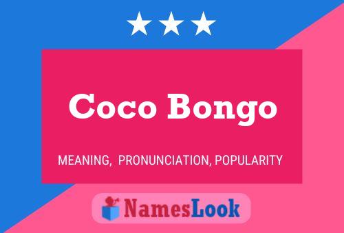 Coco Bongo Name Poster