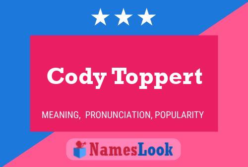 Cody Toppert Name Poster