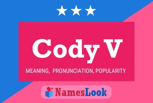 Cody V Name Poster