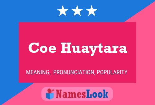 Coe Huaytara Name Poster