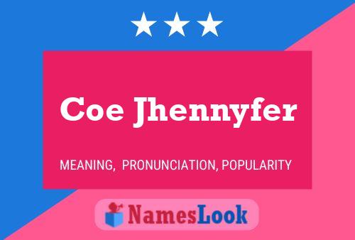 Coe Jhennyfer Name Poster